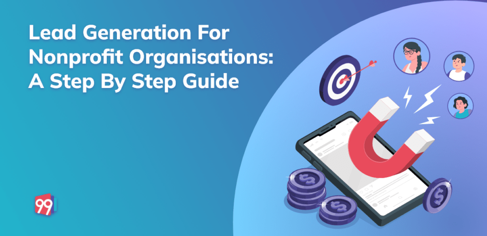 Lead Generation For Nonprofit Organisations: Complete Guide