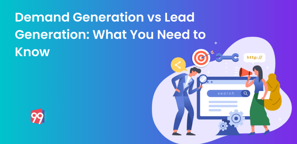 Demand Generation vs Lead Generation: What You Need to Know