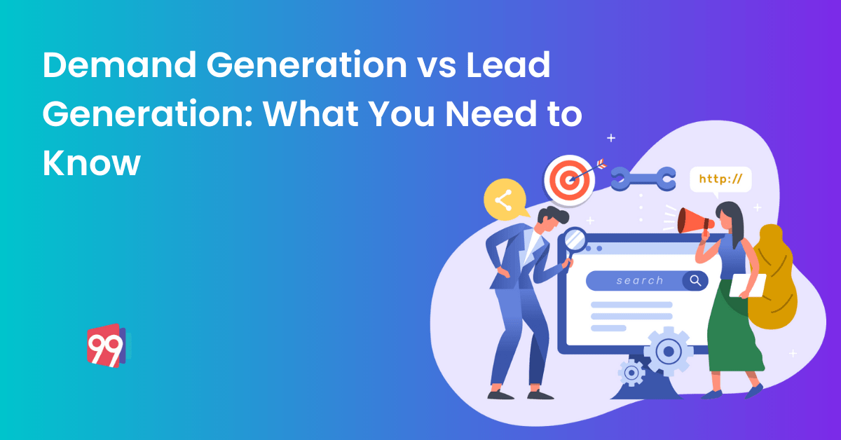 Demand Generation vs Lead Generation: What You Need to Know