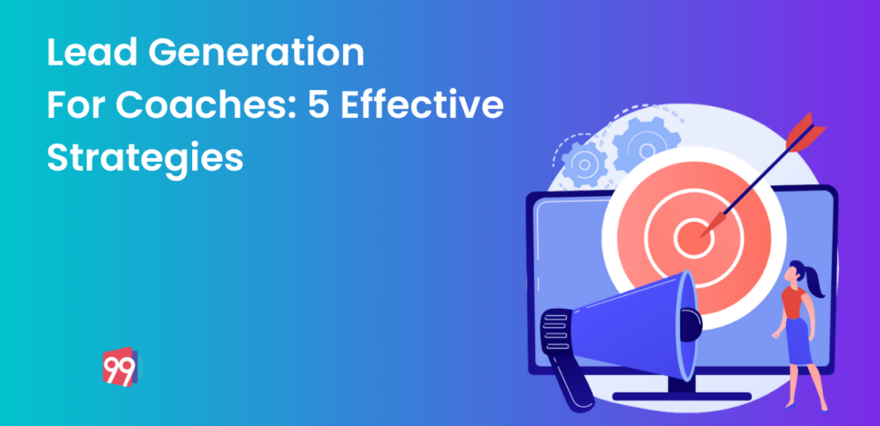 Lead Generation For Coaches: 5 Effective Strategies