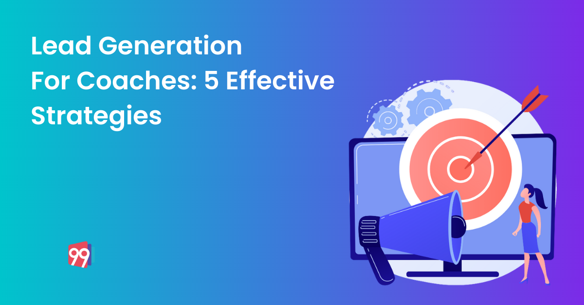 Lead Generation For Coaches: 5 Effective Strategies