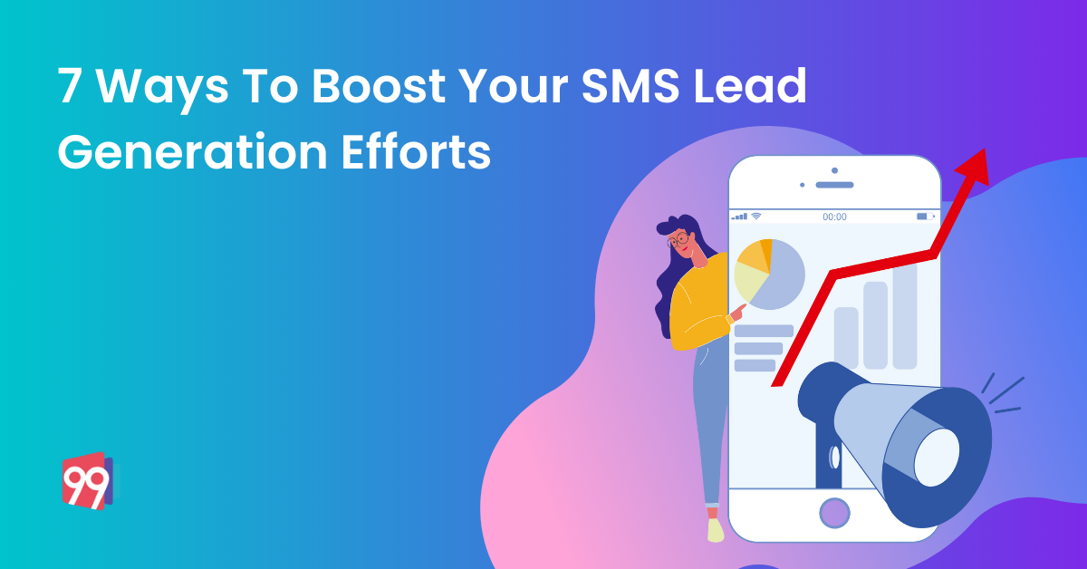 SMS Lead Generation Efforts: 7 Ways to Boost Your Efforts