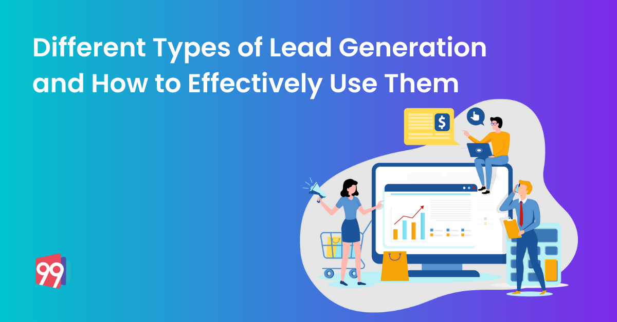 Different Types of Lead Generation and How to Use Them