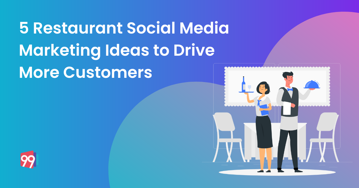 5 Restaurant Social Media Marketing Ideas to Drive More Customers