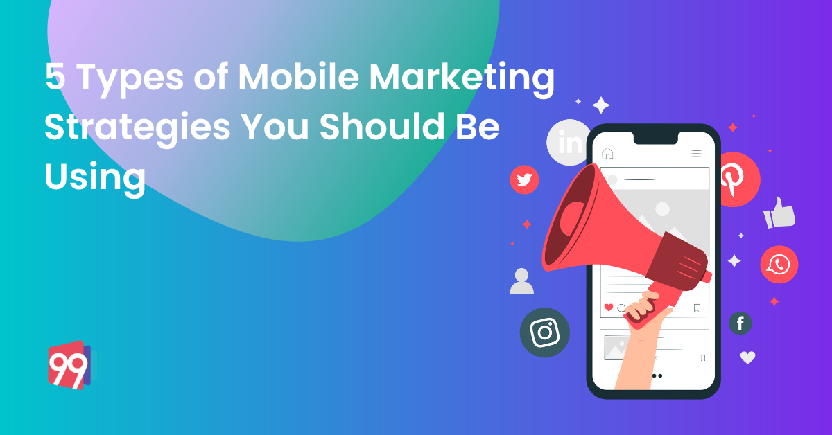 5 Types of Mobile Marketing Strategies You Should Be Using