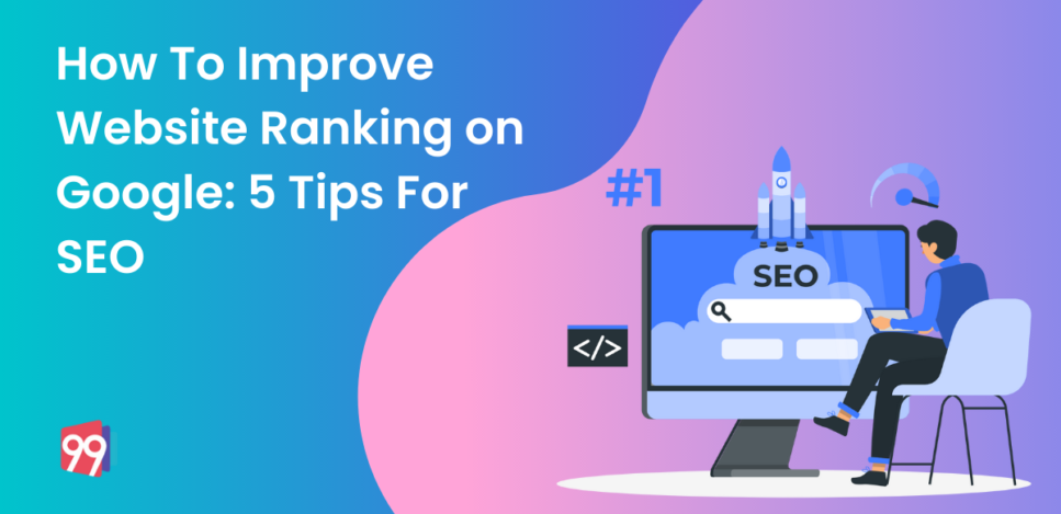 How To Improve Website Ranking on Google: 5 Tips For SEO