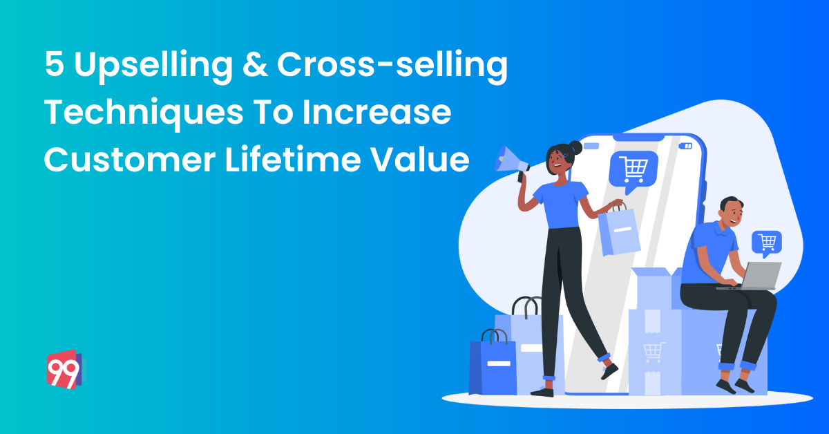 5 Upselling & Cross-selling Techniques To Increase Customer Lifetime Value