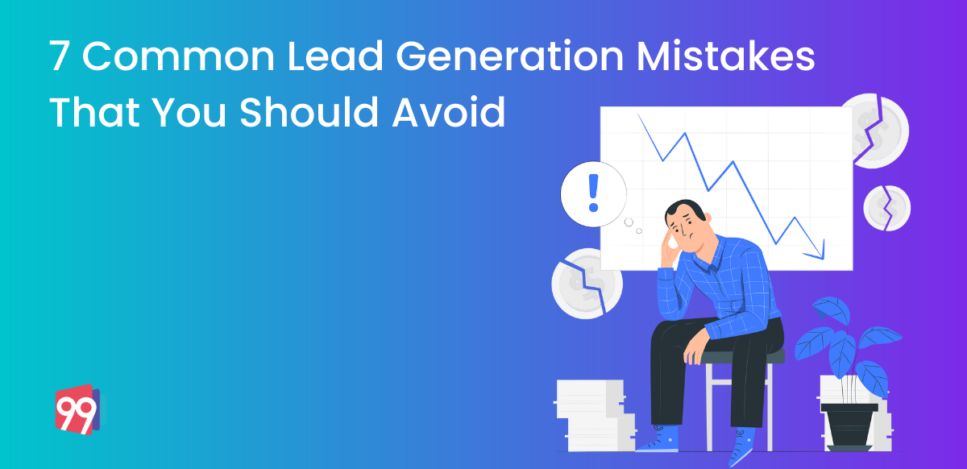 7 Common Lead Generation Mistakes That You Should Avoid