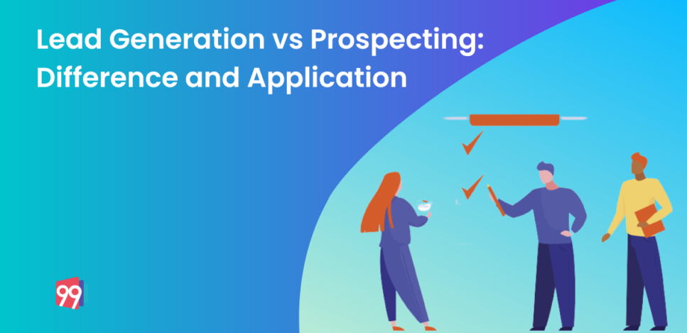 Lead Generation vs Prospecting: Difference and Application