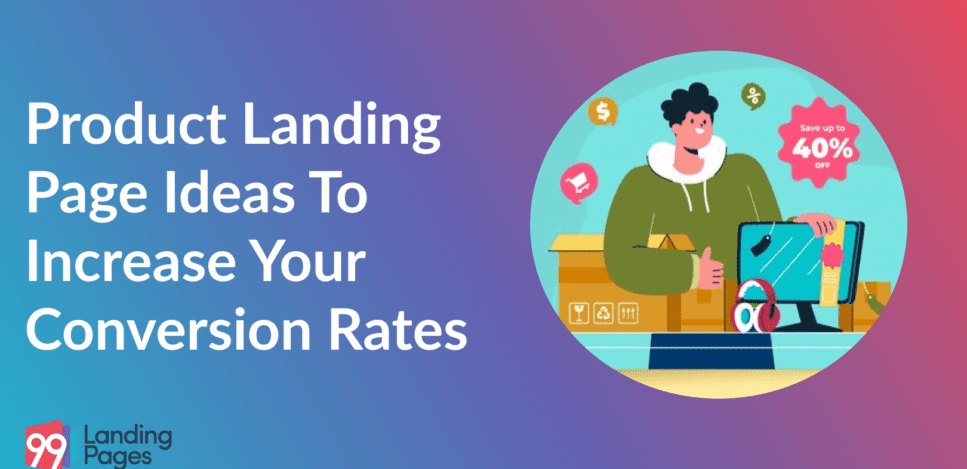 Product Landing Page Ideas to Increase Your Conversions