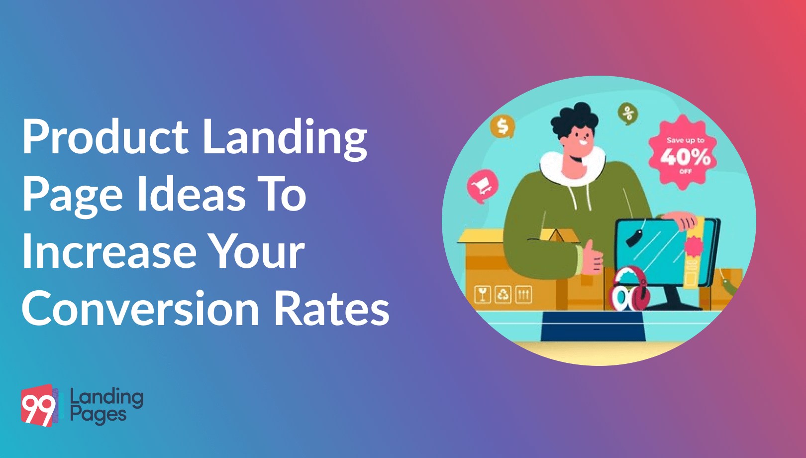 Product Landing Page Ideas to Increase Your Conversions