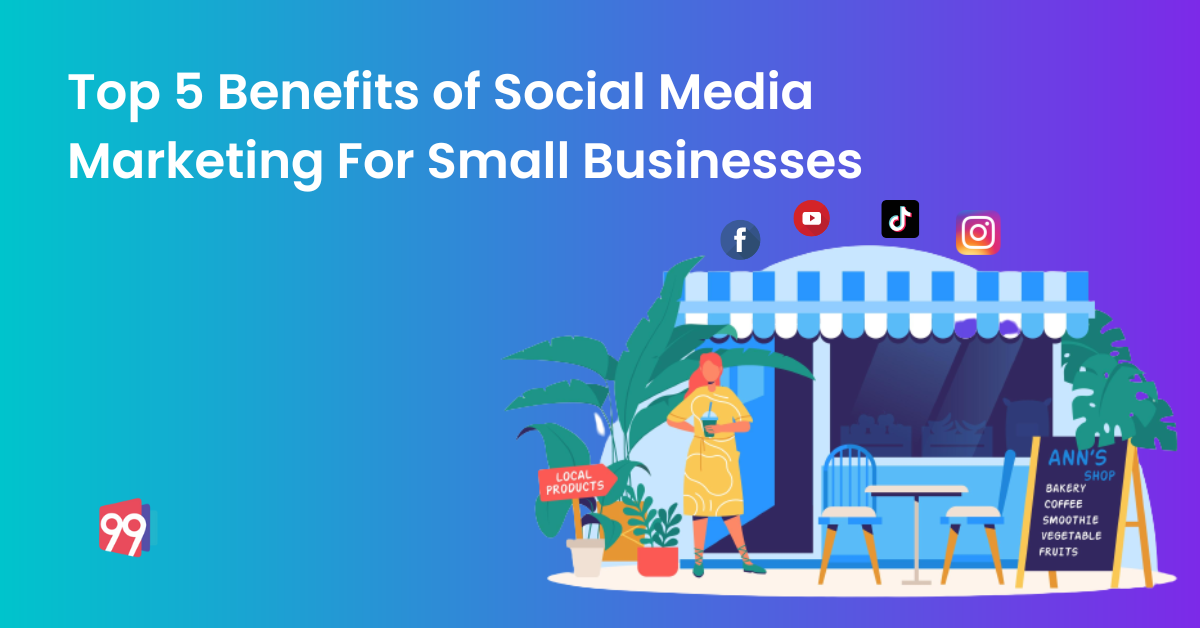 Top 5 Benefits of Social Media Marketing For Small Businesses