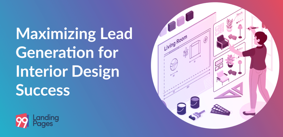 Maximizing Lead Generation for Interior Design Success