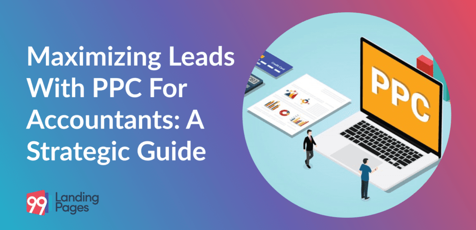 Maximizing Leads with PPC for Accountants: A Strategic Guide