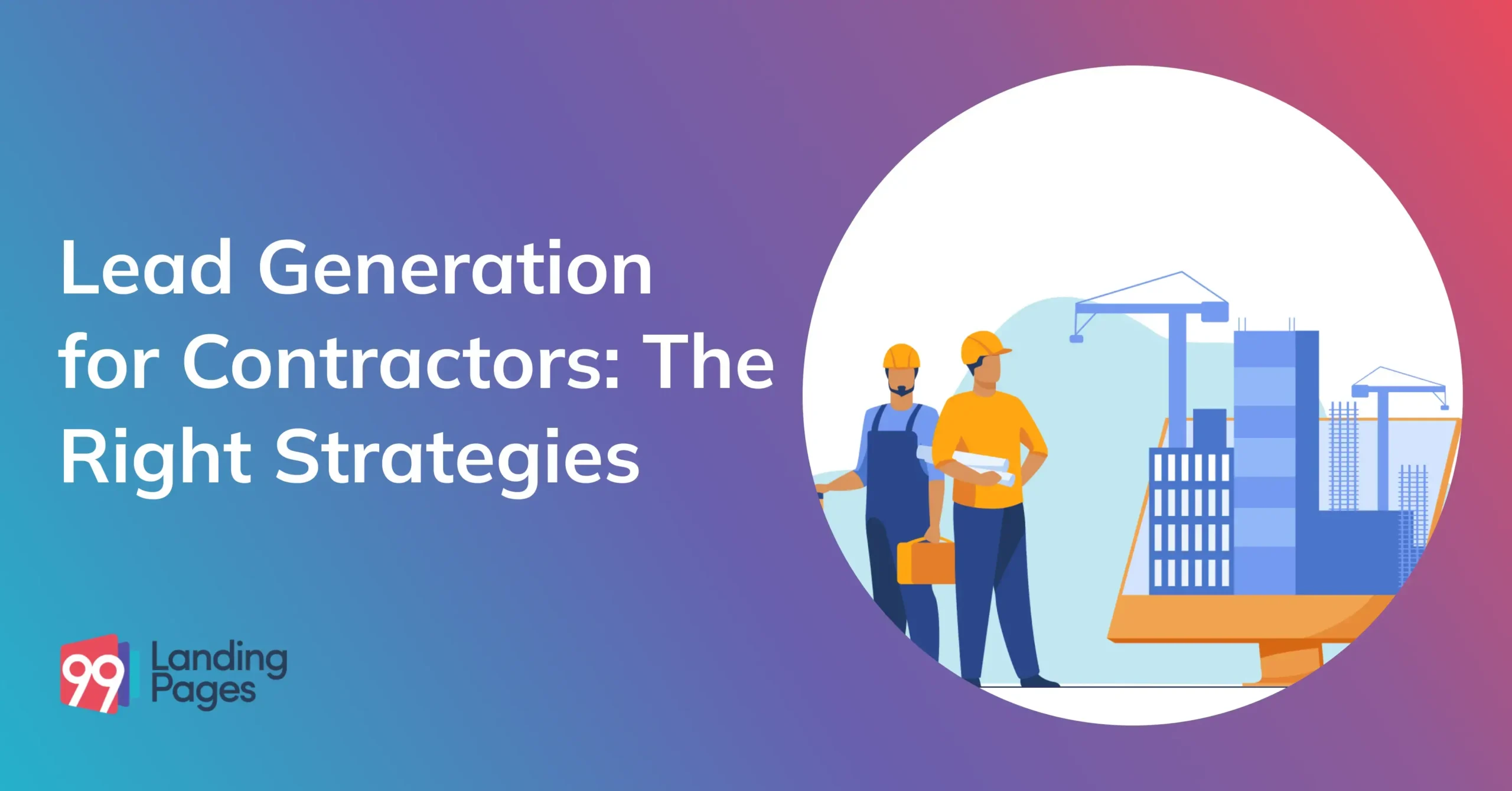 Lead Generation for Contractors: The Right Strategies